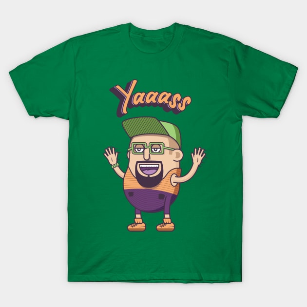 Yaaass T-Shirt by erickglez16